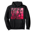 I Play Like Try To Keep Up Funny Soccer Hoodie - Graphic Print Unisex