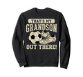 Thats My Grandson Out There Soccer Sweatshirt - Trendy Graphic Unisex