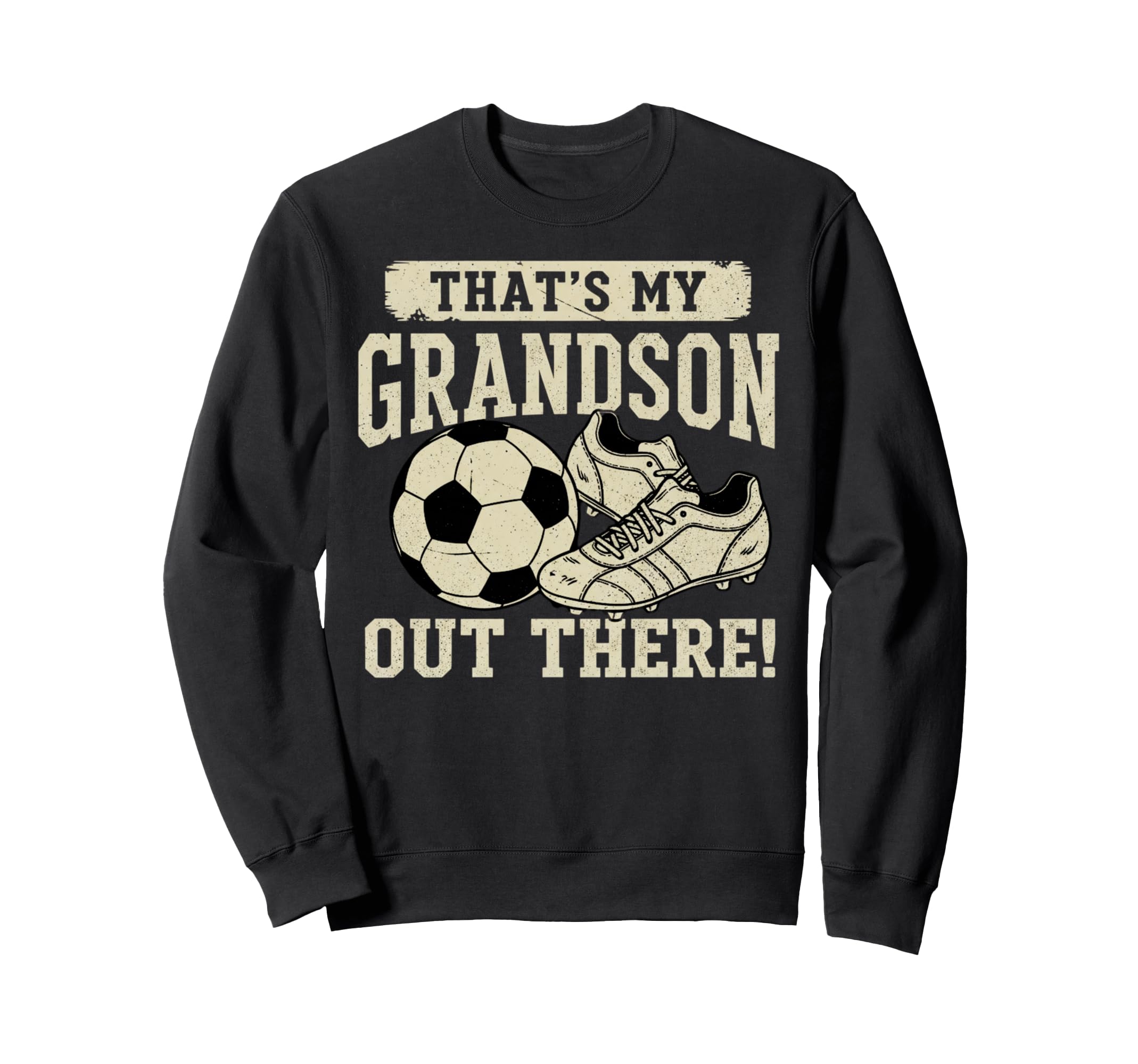Thats My Grandson Out There Soccer Sweatshirt - Trendy Graphic Unisex