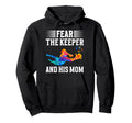 Fear Soccer Keeper Mom Soccer Goalie Hoodie - Streetwear Style for Adults
