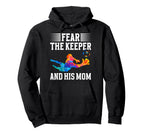 Fear Soccer Keeper Mom Soccer Goalie Hoodie - Streetwear Style for Adults