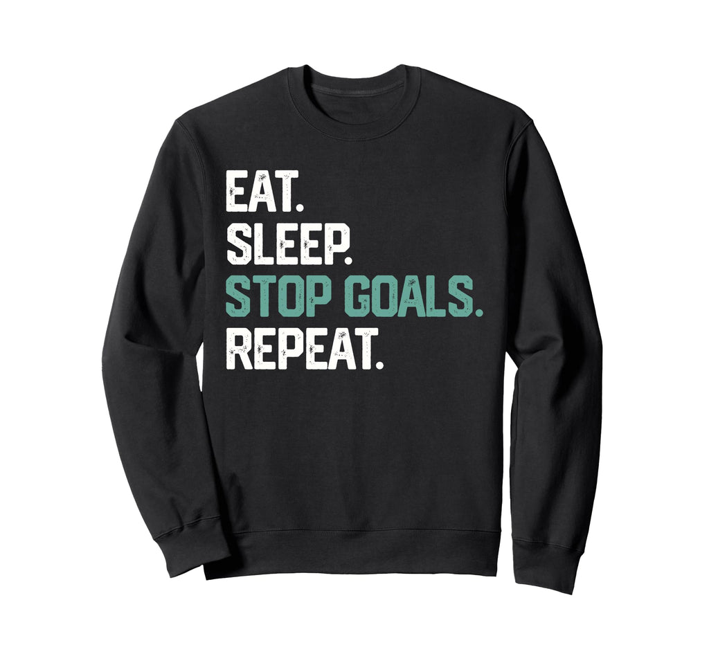 Eat Sleep Stop Goals Repeat Goalie Sweatshirt - Unique Graphic Unisex