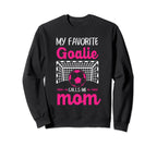 My Favorite Goalie Calls Me Mom Sweatshirt - Minimalist Print Men Women