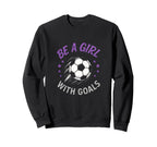 Be Goals Soccer Lover Funny Sweatshirt - Unique Graphic for Adults