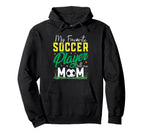 My Favorite Soccer Player Calls Me Hoodie - Fun Novelty Design for Adults