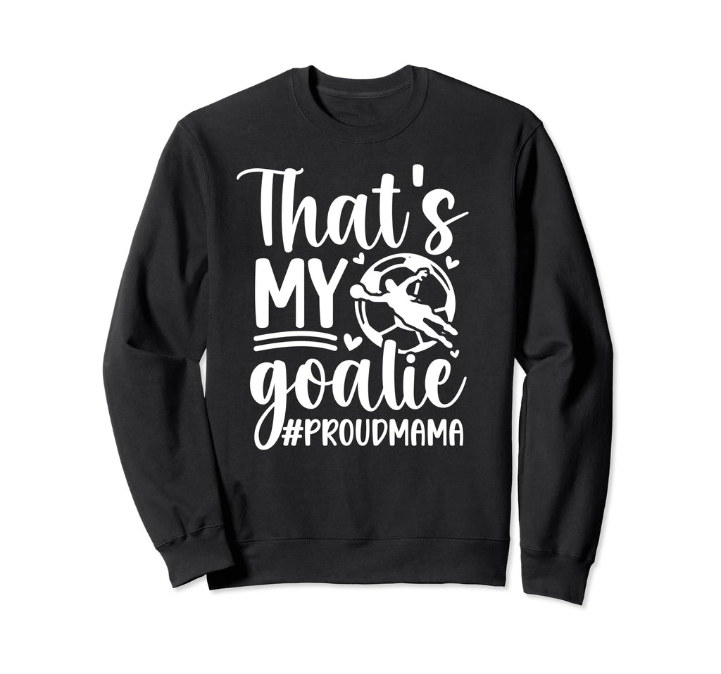 My Goalie Soccer Goalkeeper Sweatshirt - Casual Everyday Wear for Adults
