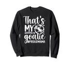 My Goalie Soccer Goalkeeper Sweatshirt - Casual Everyday Wear for Adults