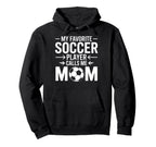 My Favorite Soccer Player Calls Me Mom Hoodie - Trendy Graphic Men Women
