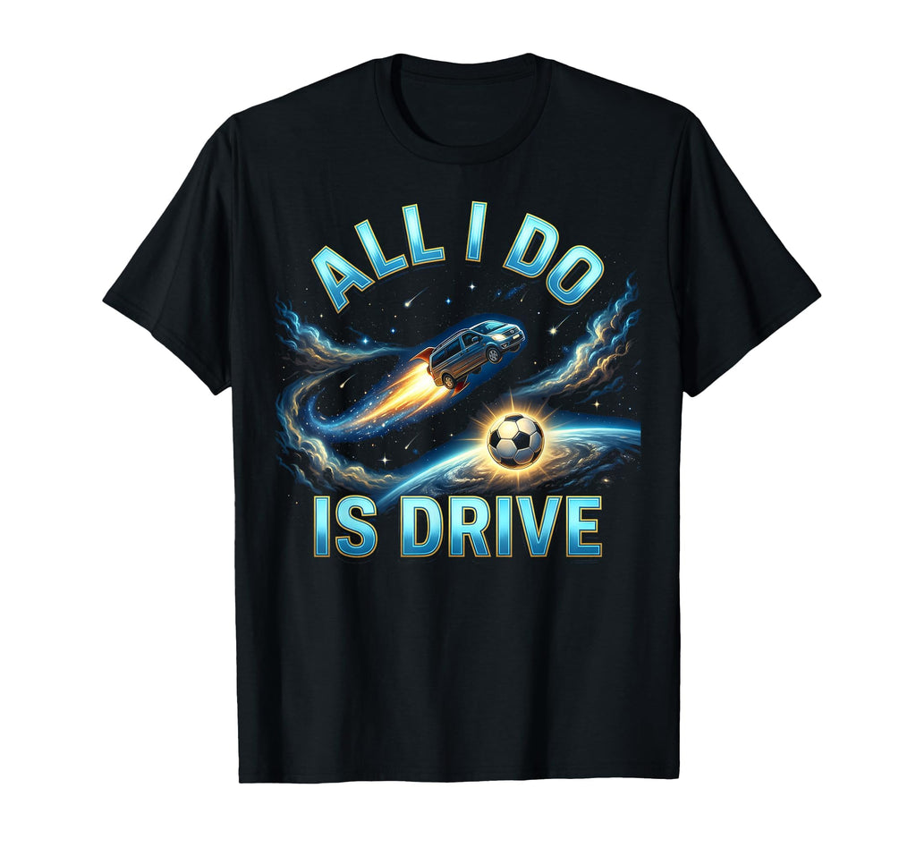 All I Do Is Drive Soccer Mom T-Shirt - Casual Everyday Wear for Adults