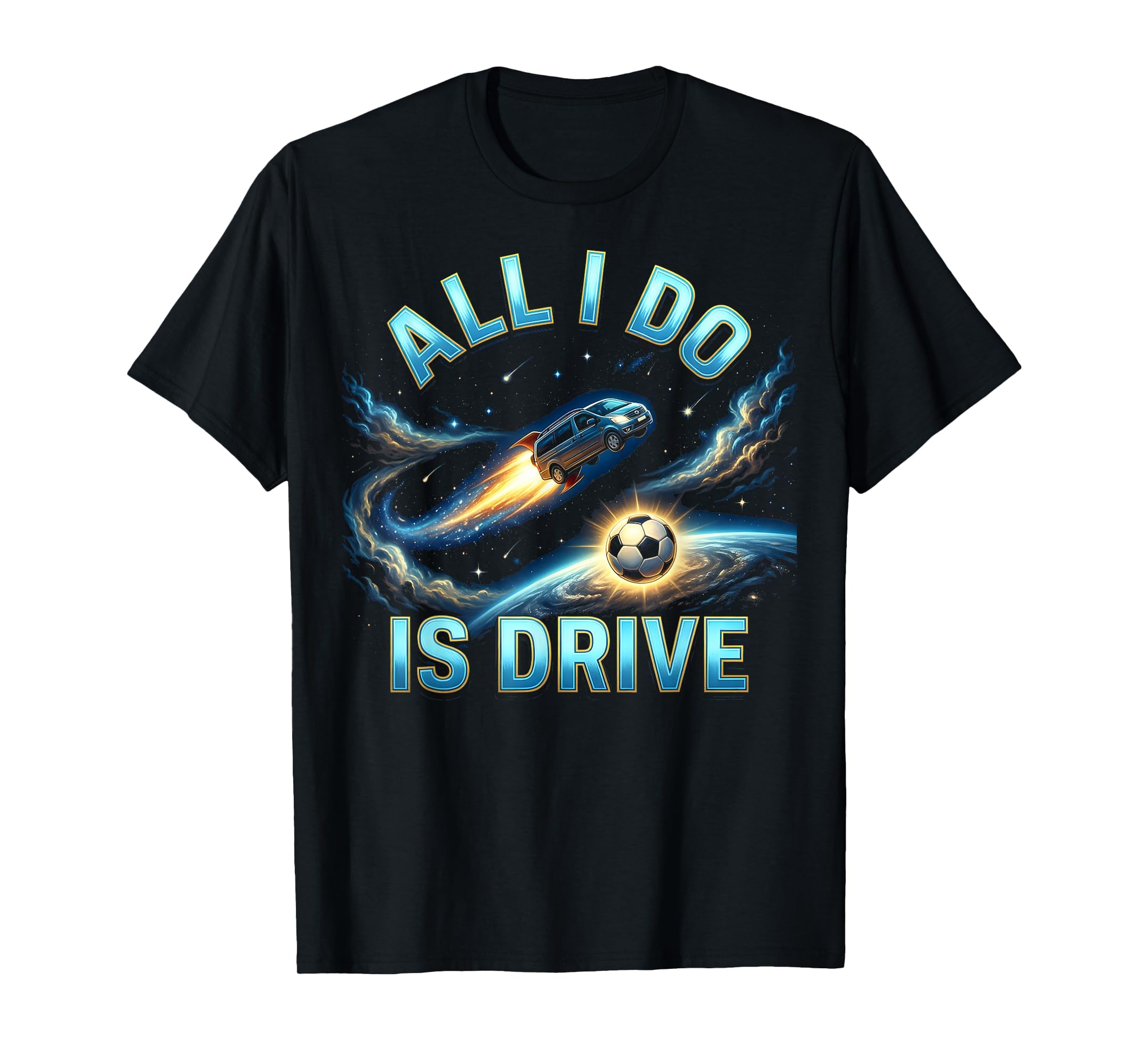 All I Do Is Drive Soccer Mom T-Shirt - Casual Everyday Wear for Adults