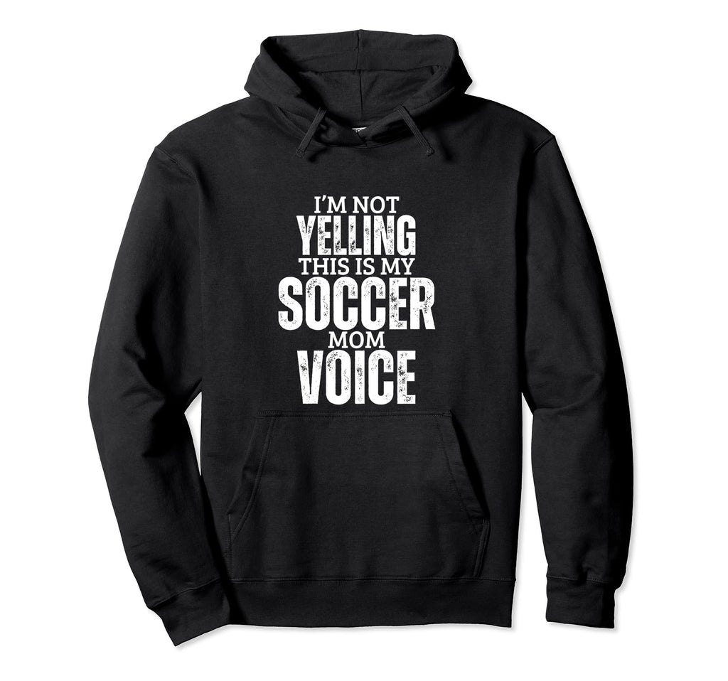 Soccer Mom Voice Funny Mother Soccer Hoodie - Fun Novelty Design Unisex
