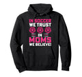 Soccer We Trust Moms We Believe Hoodie - Trendy Graphic Unisex