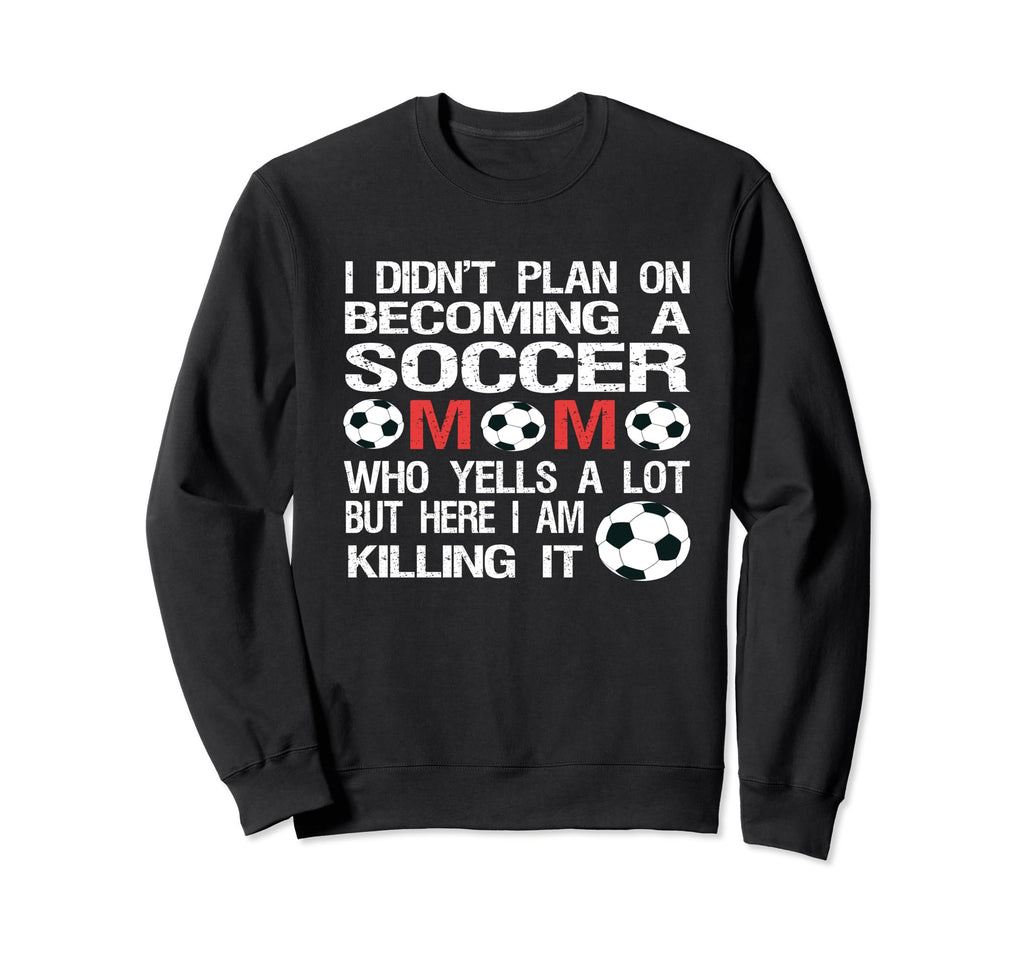 Funny I Didnt Plan Becoming Soccer Sweatshirt - Fun Novelty Design Unisex