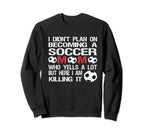 Funny I Didnt Plan Becoming Soccer Sweatshirt - Fun Novelty Design Unisex