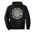 You Dont Scare Me I Coach Basketball Hoodie - Streetwear Style Men Women