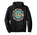 You Dont Scare Me I Coach Basketball Hoodie - Streetwear Style Men Women