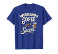 Weekends Coffee And Soccer T-Shirt - Streetwear Style Men Women
