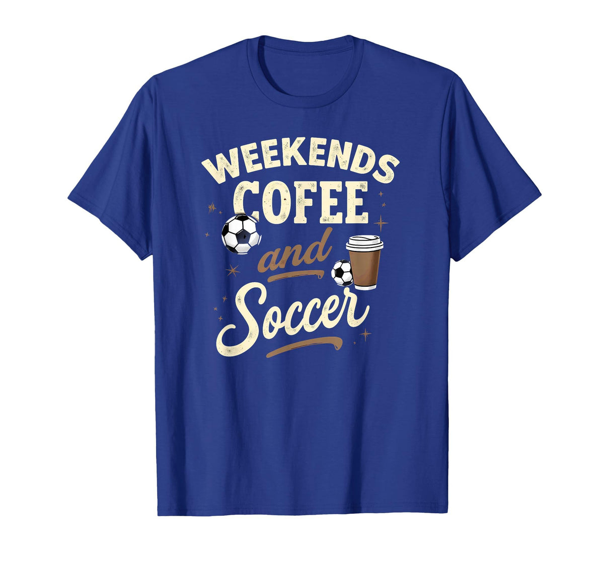 Weekends Coffee And Soccer T-Shirt - Streetwear Style Men Women