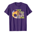 Soccer Goalies My Goal Is To Deny Yours T-Shirt - Custom Art Print Unisex