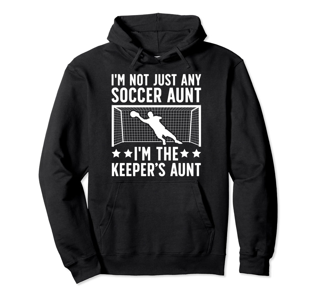 Im Soccer Keeper Aunt Soccer Hoodie - Minimalist Print Men Women