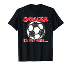 Soccer Is My Life T-Shirt - Unique Graphic Men Women