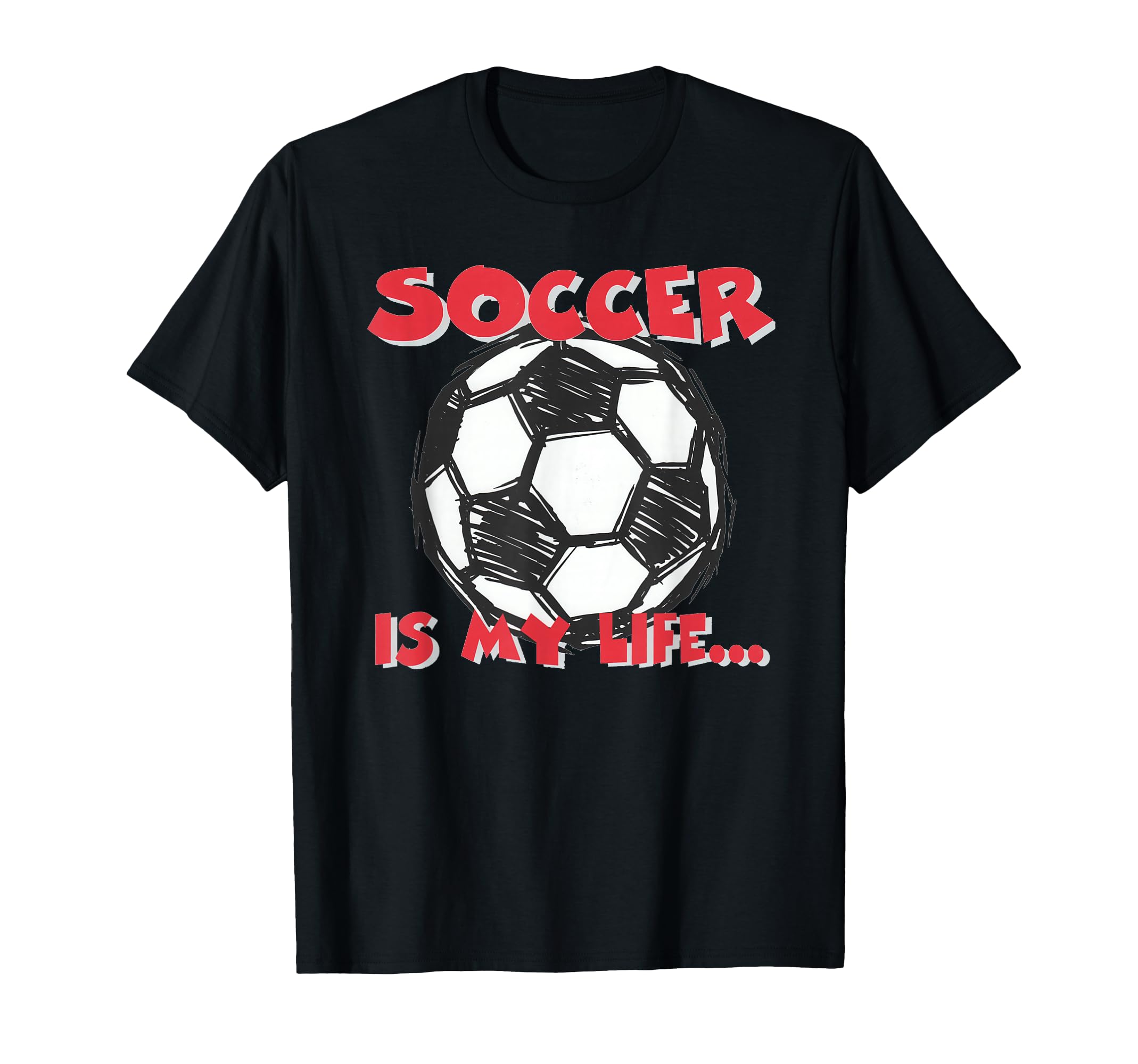 Soccer Is My Life T-Shirt - Unique Graphic Men Women