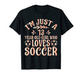 Soccer Lover Im Just 13 Year Old Who T-Shirt - Aesthetic Graphic Unisex