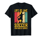 Life Is Like Soccer You Need Goals Hoodie - Unique Graphic Men Women