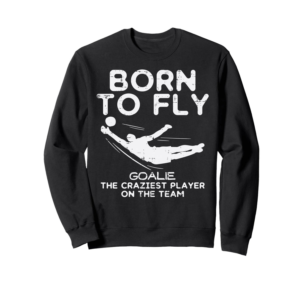 Born To Fly Goalie Soccer Sweatshirt - Streetwear Style for Adults