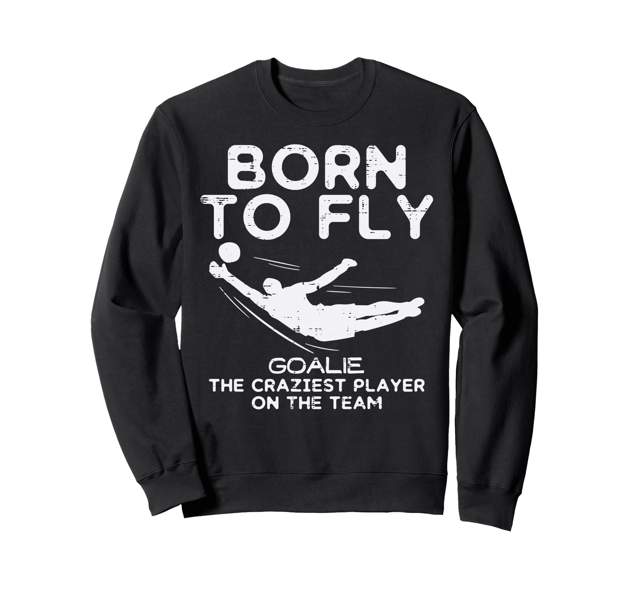 Born To Fly Goalie Soccer Sweatshirt - Streetwear Style for Adults