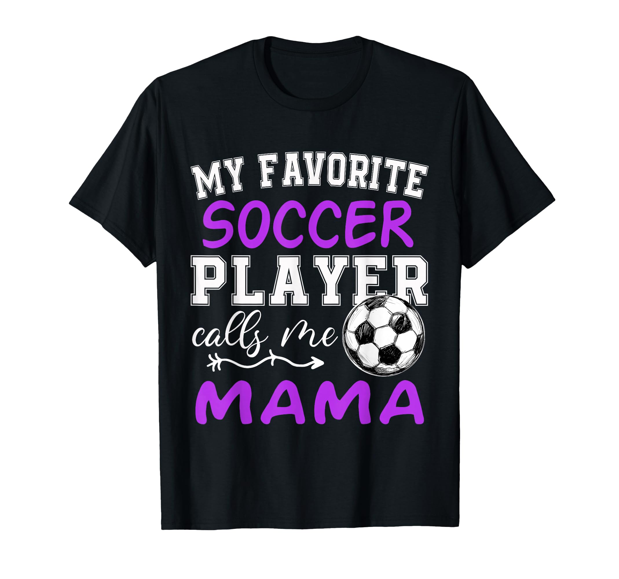My Favorite Soccer Player Calls Me T-Shirt - Novelty Apparel Men Women