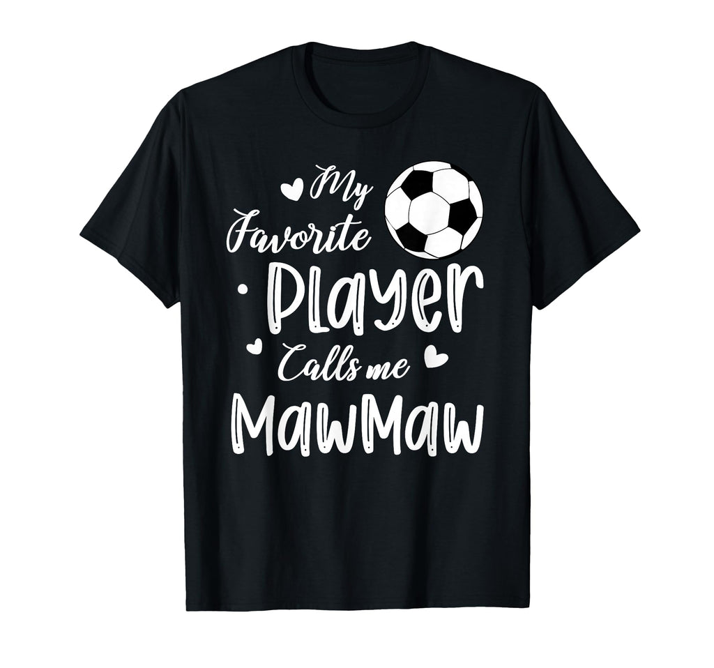 My Favorite Player Calls Me Mawmaw Soccer T-Shirt - Trendy Graphic Unisex