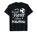My Favorite Player Calls Me Mawmaw Soccer T-Shirt - Trendy Graphic Unisex