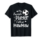 My Favorite Player Calls Me Mawmaw Soccer T-Shirt - Trendy Graphic Unisex