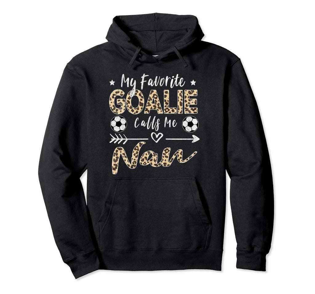 My Favorite Goalie Calls Me Nan Soccer Hoodie - Trendy Graphic Men Women