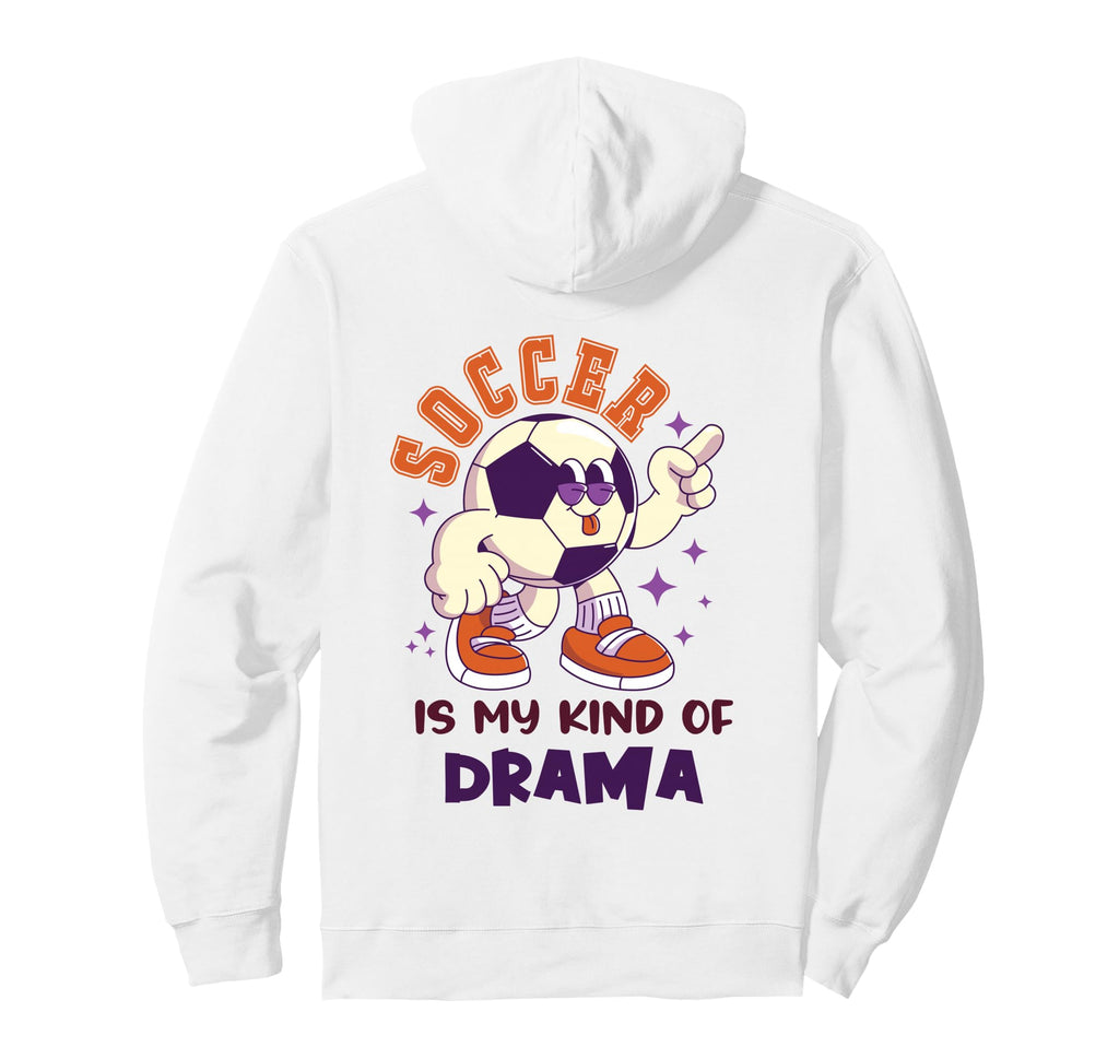 Soccer Is My Kind Drama Funny Emotional Hoodie - Unique Graphic Men Women