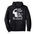 I Know I Play Like Try To Keep Up Funny Hoodie - Trendy Graphic Unisex