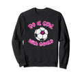 Be Goals Soccer Gift Teens Daughter Sweatshirt - Novelty Apparel Men Women