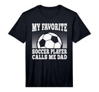 Mens My Favorite Soccer Player Calls Me Dad T-Shirt - Graphic Print Unisex