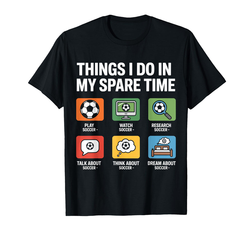Things I Do My Spare Time Soccer T-Shirt - Fun Novelty Design for Adults