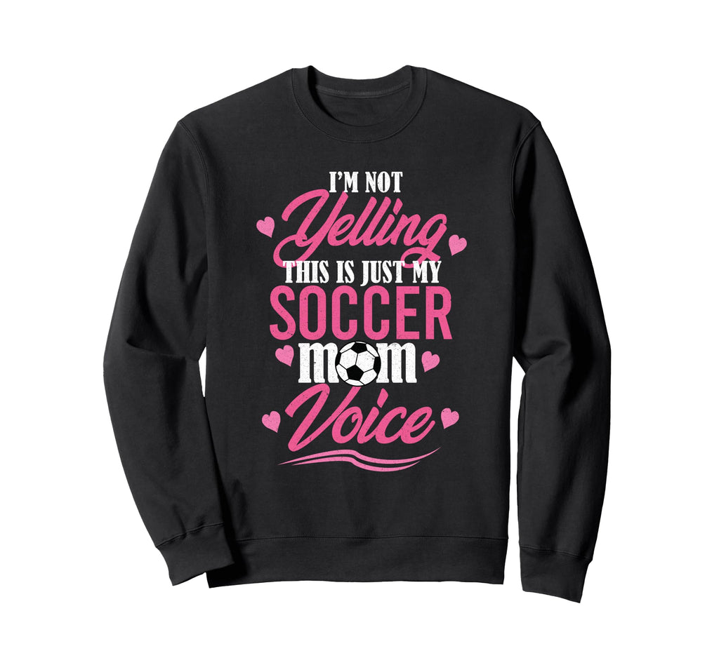 Im Not Yelling This Is Just My Sweatshirt - Fun Novelty Design Unisex