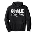 Ice Hockey Goalie Step Dad Hockey Hoodie - Aesthetic Graphic Men Women