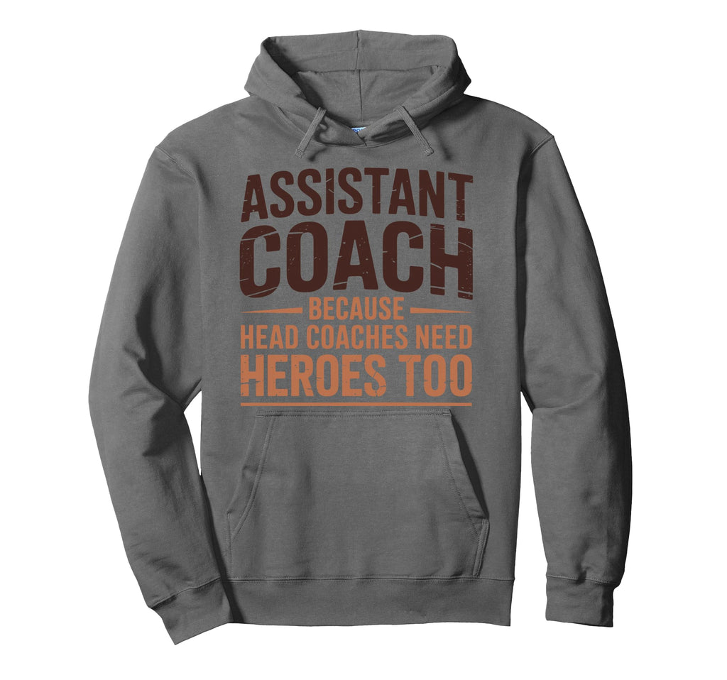 Assistant Coach Because Head Coaches Hoodie - Fun Novelty Design Unisex