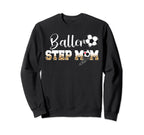 Baller Step Mom Soccer Step Mom Sweatshirt - Unique Graphic for Adults
