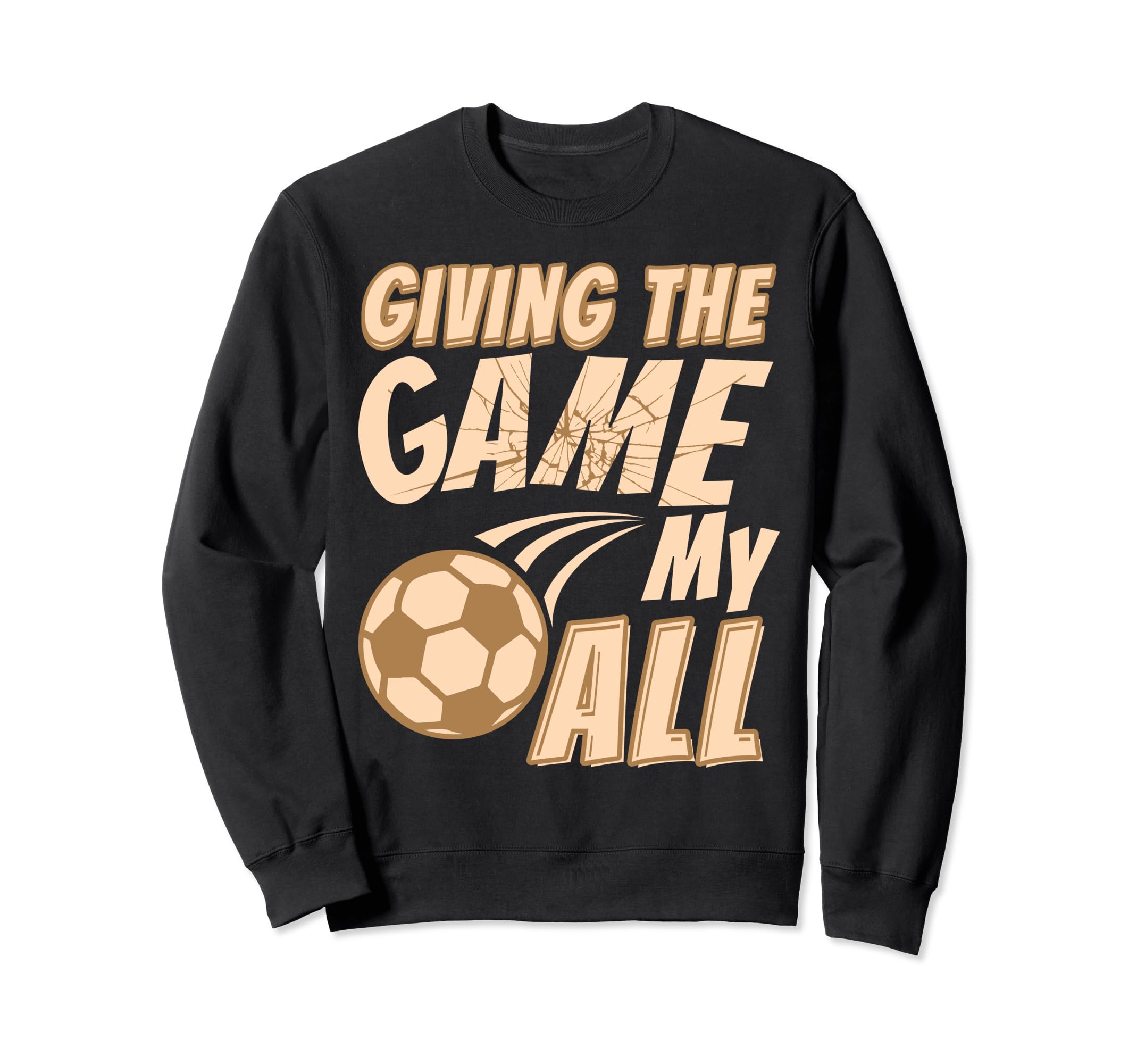 Motivational Soccer Game Coach Sweatshirt - Fun Novelty Design Unisex