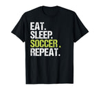 Eat Sleep Soccer Repeat Player Fan T-Shirt - Trendy Graphic Men Women