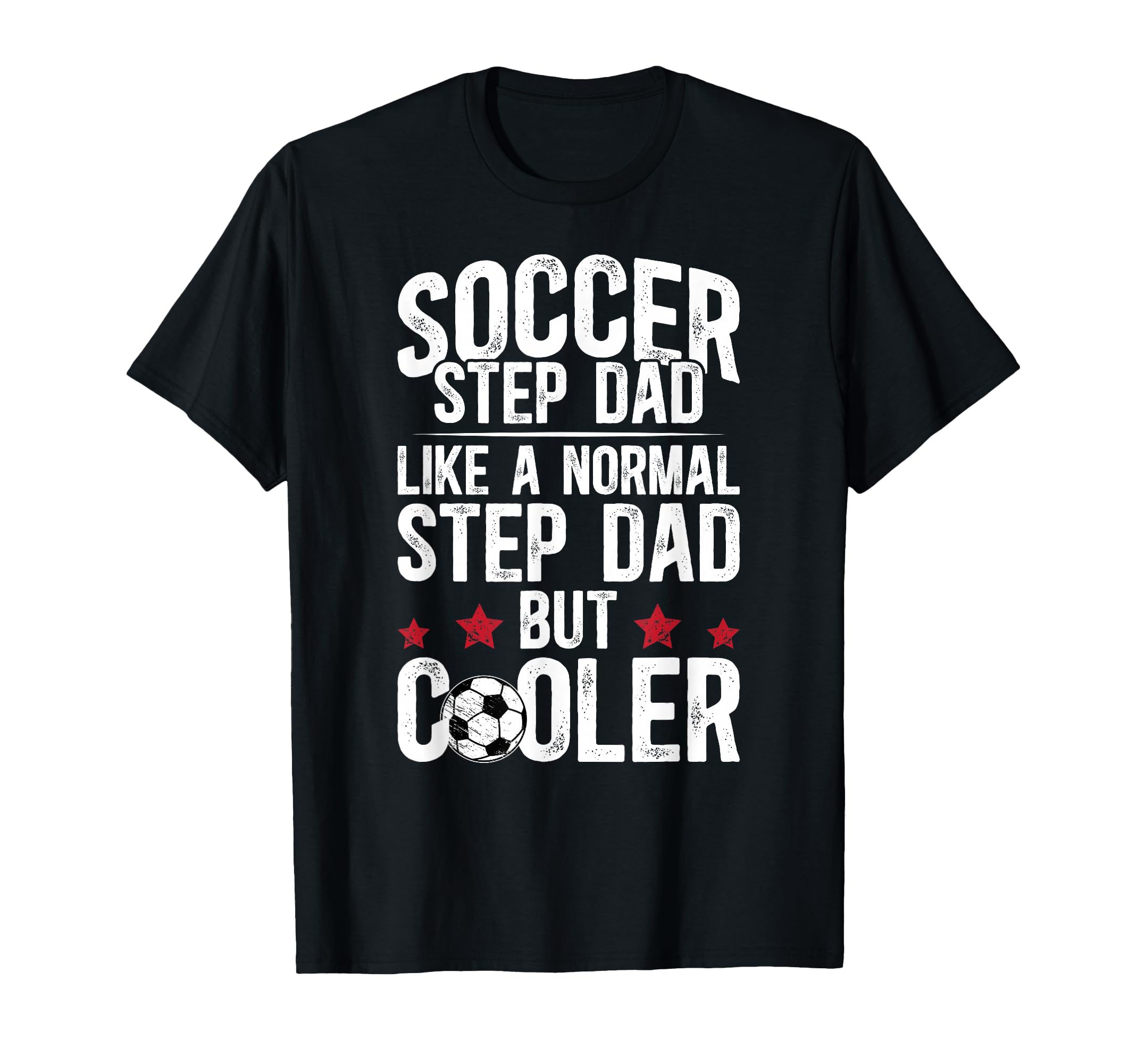 Soccer Step Dad Soccer Player Stepfather T-Shirt - Streetwear Style Unisex