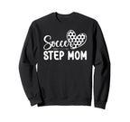 Soccer Step Mom Soccer Player Sweatshirt - Fun Novelty Design for Adults