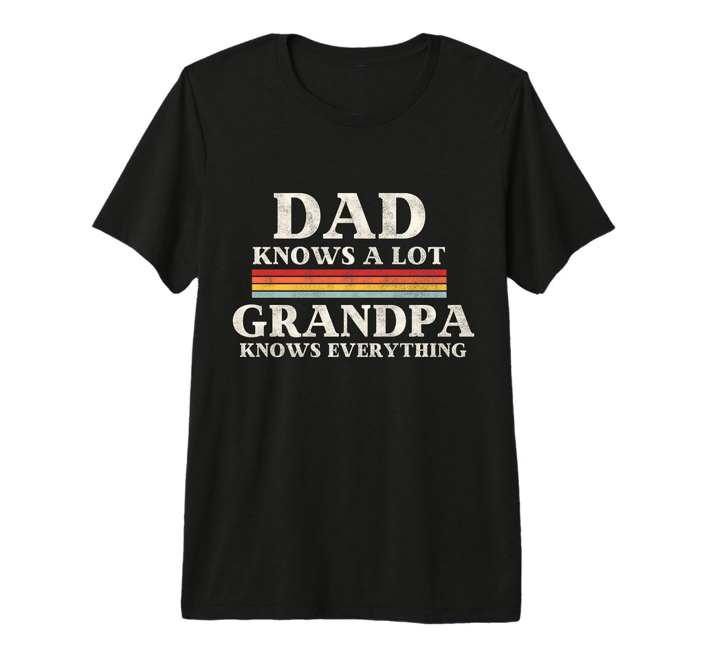 Dad Knows Lot But My Grandpa Knows T-Shirt - Casual Everyday Wear Unisex