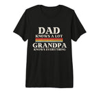 Dad Knows Lot But My Grandpa Knows T-Shirt - Casual Everyday Wear Unisex